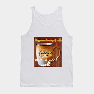 Happiness is a cup of coffee and a good spell. Tank Top